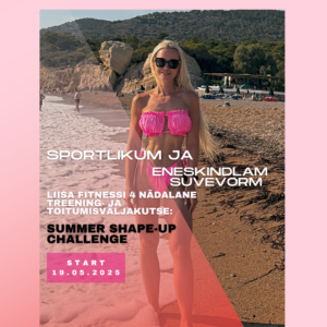 Treening- ja toitumisväljakutse: SUMMER SHAPE-UP!