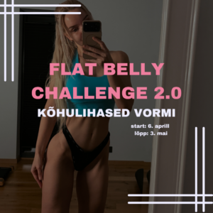 Treening- ja toitumisväljakutsed: FLAT BELLY CHALLENGE 2.0